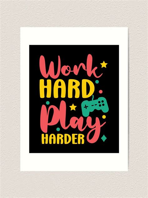 Work Hard Play Harder Art Print For Sale By Kalit Designs Redbubble