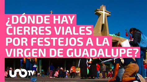 Día de la Virgen de Guadalupe dónde están los cortes viales y puntos