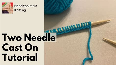 How To Do The Knitted Cast On Two Needle Cast On Youtube