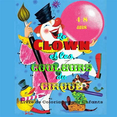 Buy Le Clown Et Les Couleurs Du Cirque Livre De Coloriage Pour Enfants