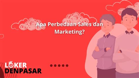 Apa Perbedaan Sales Dan Marketing Loker Denpasar