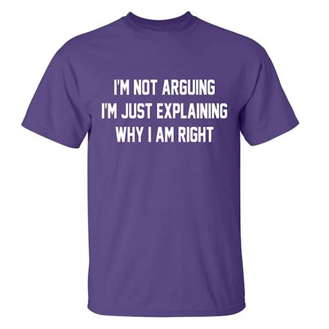 Im Not Arguing Im Just Explaining Why Im Right Etsy