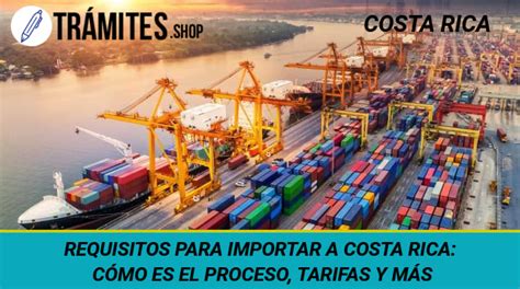 ᐈRequisitos para Importar a Costa Ricacómo es el Proceso y MÁS