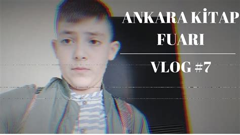 ANKARA KİTAP FUARI VLOG 7 YouTube