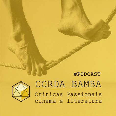 Corda Bamba Cr Ticas Passionais Sobre Cinema E Literatura Podcast