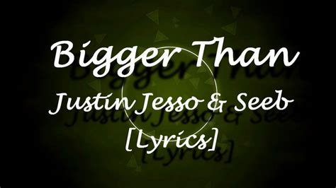 Bigger Than Justin Jesso And Seeb Lyrics Youtube