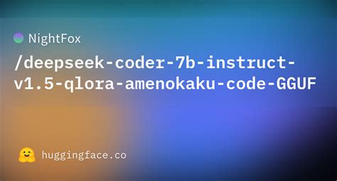 Nightfox Deepseek Coder B Instruct V Qlora Amenokaku Code Gguf At Main