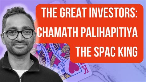 The Great Investors Chamath Palihapitiya The Spac Kings Story