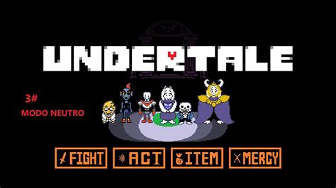 Undertale Modo Neutro Parte 3 Final YouTube