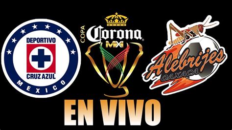 CRUZ AZUL VS ALEBRIJES COPA MX EN VIVO RADIO YouTube