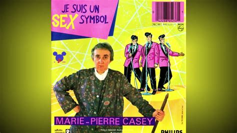 Marie Pierre Casey Je Suis Un Sex Symbol Youtube