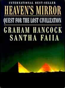 Heaven's Mirror: Quest for the Lost Civilization: Graham Hancock ...