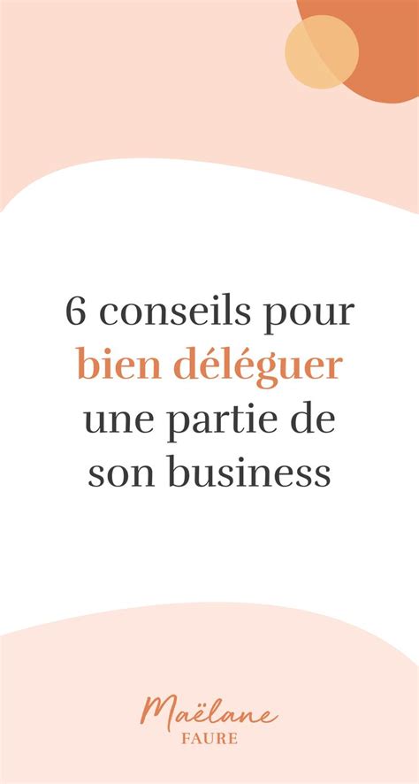 6 conseils pour bien déléguer une partie de son business Gestion