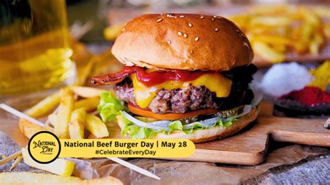 MAY 28 2024 NATIONAL BRISKET DAY NATIONAL BEEF BURGER DAY