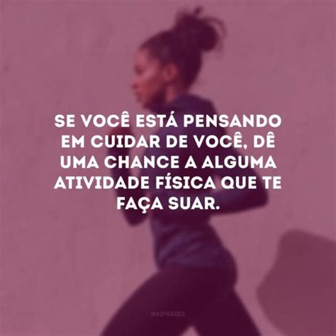 Frases Sobre Exerc Cios F Sicos Para Colocar O Corpo Em Movimento