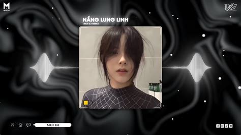 Nắng Lung Linh Remix Nguyện Một Lần Được Yêu Em Gần Em Dù Đau Đớn Nhạc trẻ Remix Hot TikTok