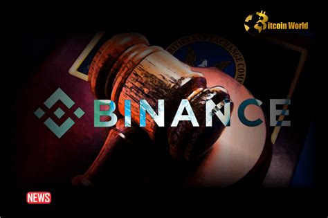 Binance And Us Sec Seek Joint Protection From Court In Ongoing Lawsuit Bitcoinworld