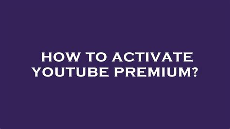 How To Activate Youtube Premium Youtube