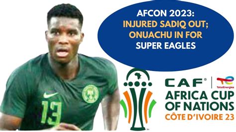 Super Eagles Paul Onuachu Steps In For Injured Umar Sadiq Afcon