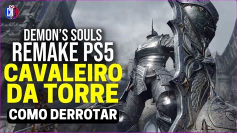 Como Derrotar O Boss Cavaleiro Da Torre No Demons Souls Demon S Souls