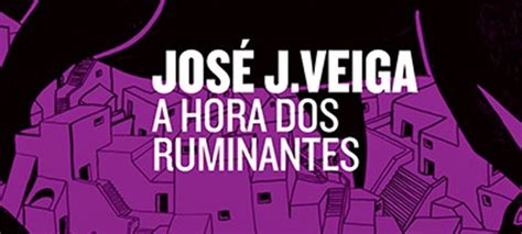 Resenha A Hora dos Ruminantes de José J Veiga Leitor Cabuloso