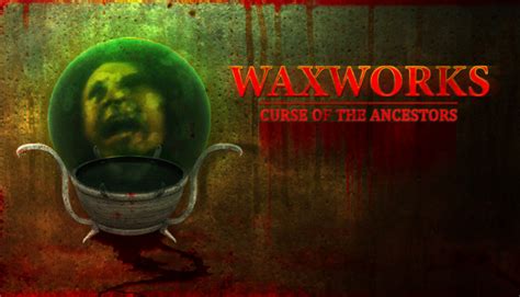 Waxworks Curse Of The Ancestors On Steam