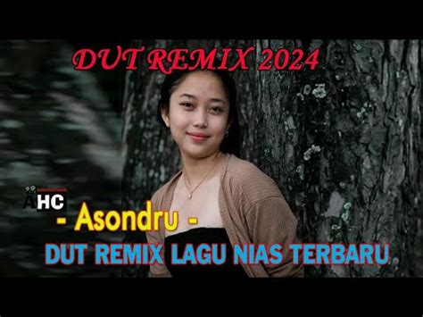 Dut Remix Lagu Nias Asondru Dangdut Terbaru Youtube