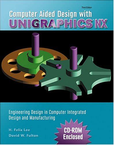 Computer Aided Design With Unigraphics Nx Engineering Design In