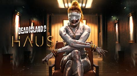 Dead Island 2 First DLC Haus Gets Release Date Cinelinx Movies