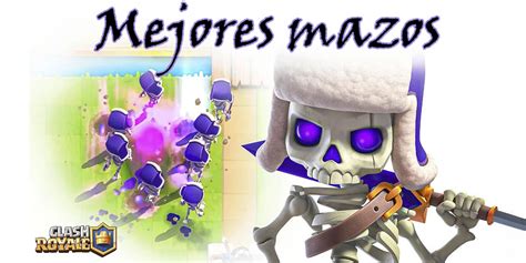 Los 5 Mejores Mazos Con Los Esqueletos Evolucionados Para Clash Royale