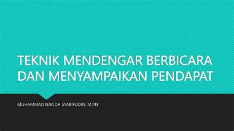 Ppt Bk Teknik Mendengar Berbicara Dan Menyampaikan Pendapat Pptx