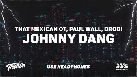 That Mexican Ot Johnny Dang Feat Paul Wall Drodi D Audio