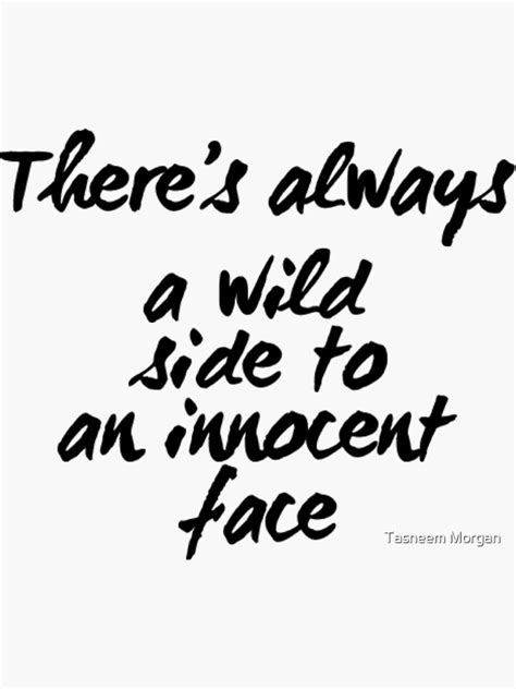 Theres Always A Wild Side To An Innocent Face Sticker For Sale By