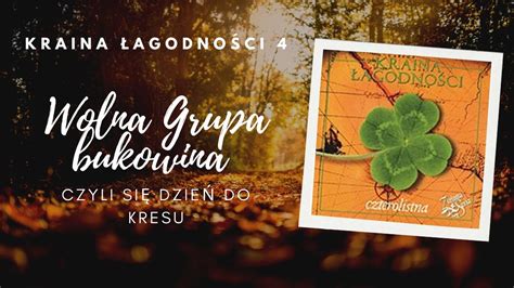 Wolna Grupa Bukowina Czyli Si Dzie Do Kresu Kraina Agodno Ci Vol