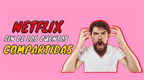 COMPARTIR CUENTA DE NETFLIX YA NO SERÁ POSIBLE te contamos las