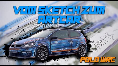 Stilbruch Lack Vom Sketch Zum Artcar Polo Wrc Youtube