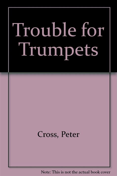 Trouble For Trumpets Cross Peter Dallas Smith Peter Cross Peter