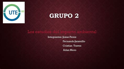 Grupo Los Estudios Del Impacto Ambiental Integrantes Josue Perez