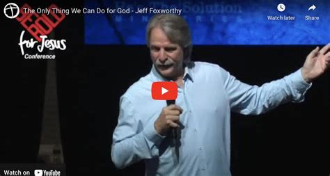 The Only Thing We Can Do For God Jeff Foxworthy The Fish