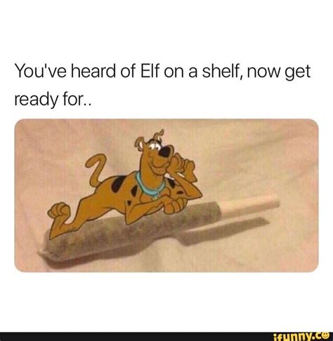 Youve Heard Of Elf On A Shelf Now Get Ready For Ifunny