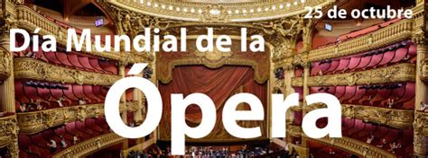 Dia Mundial de la Ópera25 octubre Días Mundiales