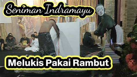 Seniman Indramayu Melukis Pakai Rambut Youtube