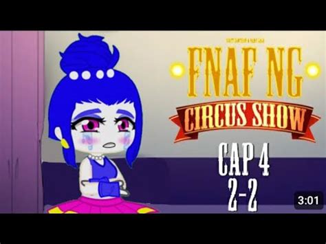 FNAFNG Circus Show CAP 4 2 2 ESPAÑOL Miniserie verción gacha