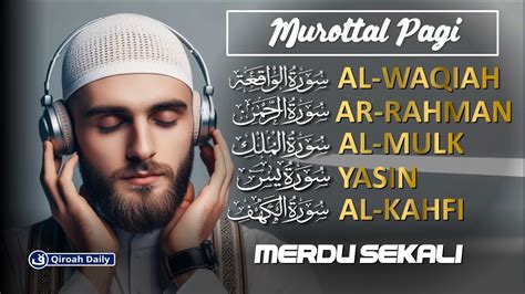 Murottal Pagi Surah Al Waqiah Ar Rahman Al Mulk Yasin Al Kahfi