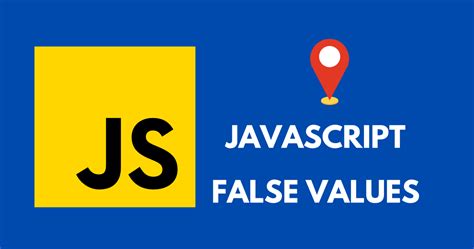 Javascript False Values