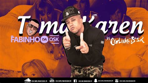 Mc Fabinho Da Osk Medley Toma Karen Dj Carlinhos Da Sr Marcone E