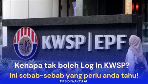 Kenapa Tak Boleh Log In Kwsp Ini Sebab Sebab Yang Perlu Anda Tahu