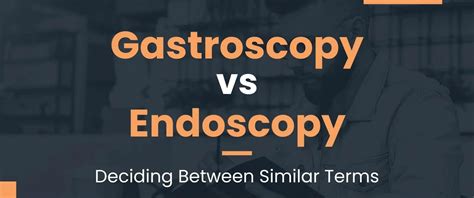 Difference Between Endoscopy And Gastroscopy Meducination