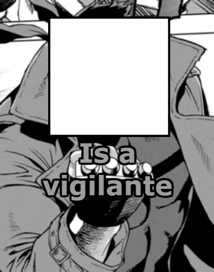 Vigilante Meme Template By Simbiothero On Deviantart