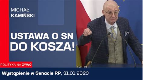 Michał Kamiński w Senacie RP Ustawa o SN do kosza Zachowajmy jedność